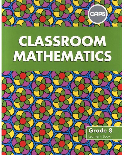 Classroom Mathematics Grade 8 Learner's Book