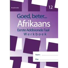 Goed, Beter Afrikaans Werkboek Graad 12