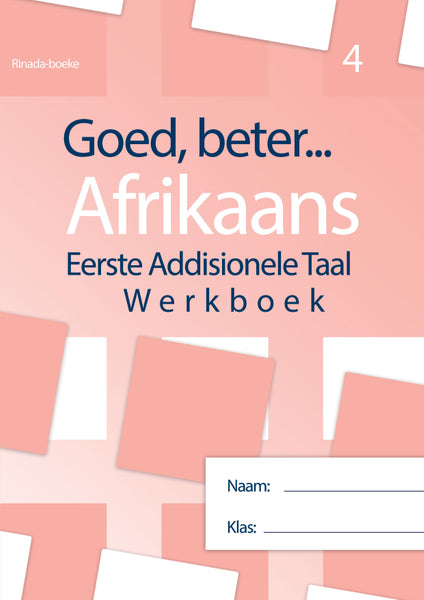 Goed, Beter Afrikaans Eerste Addisionele Taal Werkboek Graad 4