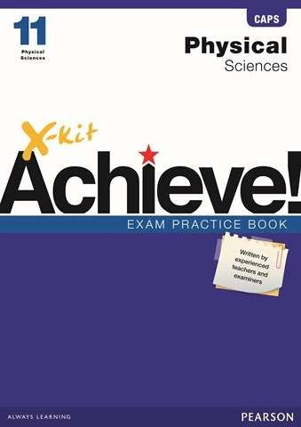 X-Kit Achieve! Physical Sciences Grade 11 Exam Practice Book